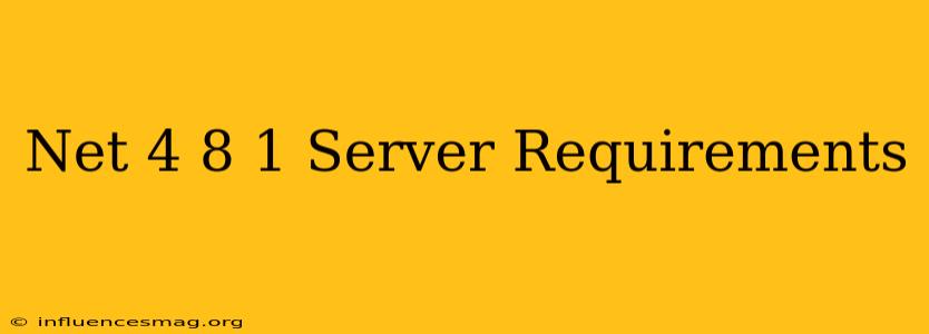 .net 4.8.1 Server Requirements