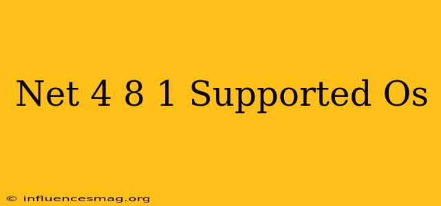 .net 4.8.1 Supported Os