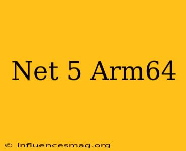 .net 5 Arm64