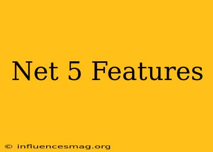 .net 5 Features
