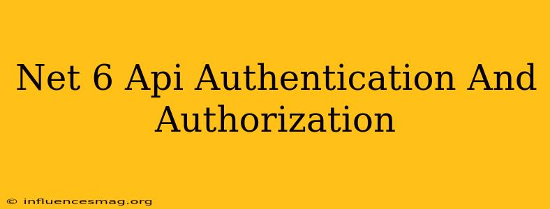 .net 6 Api Authentication And Authorization