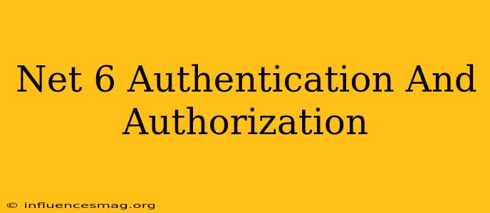 .net 6 Authentication And Authorization