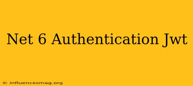 .net 6 Authentication Jwt