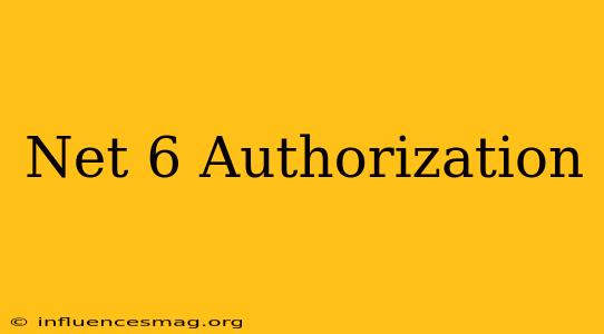 .net 6 Authorization
