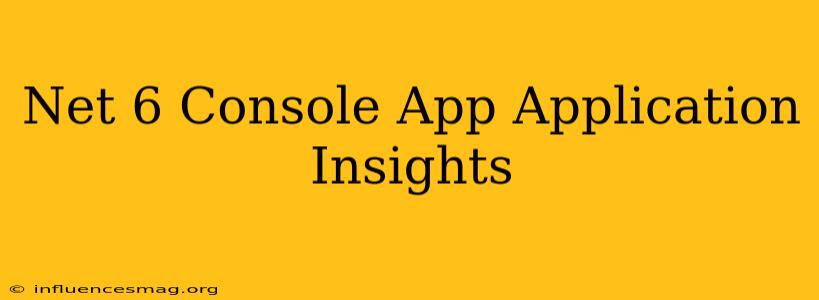 .net 6 Console App Application Insights