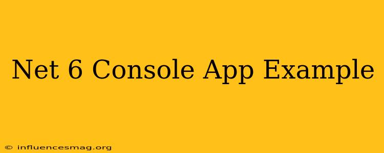 .net 6 Console App Example