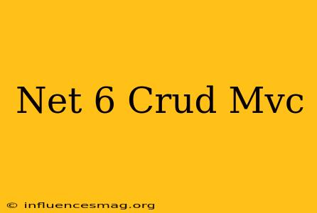 .net 6 Crud Mvc