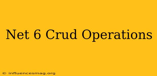 .net 6 Crud Operations