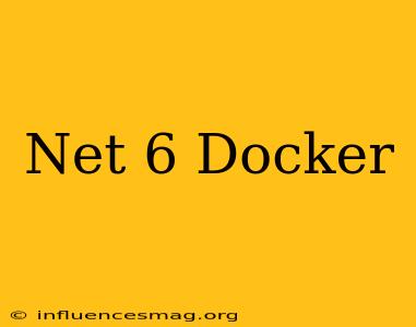 .net 6 Docker