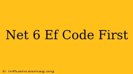 .net 6 Ef Code First