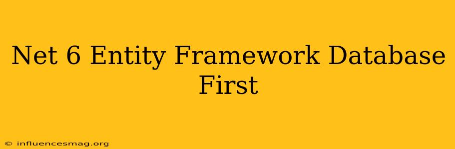 .net 6 Entity Framework Database First