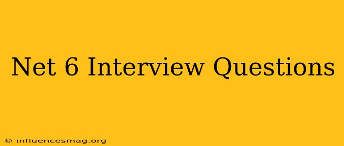 .net 6 Interview Questions