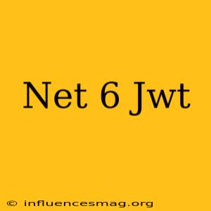 .net 6 Jwt