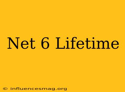 .net 6 Lifetime