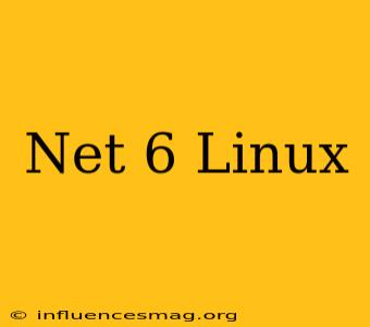 .net 6 Linux