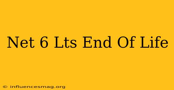.net 6 Lts End Of Life