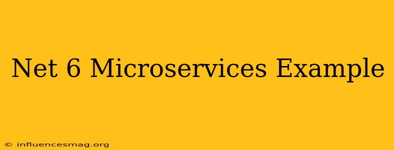 .net 6 Microservices Example