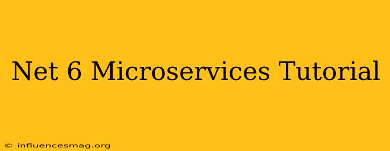 .net 6 Microservices Tutorial