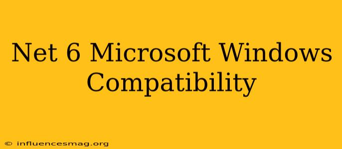 .net 6 Microsoft.windows.compatibility