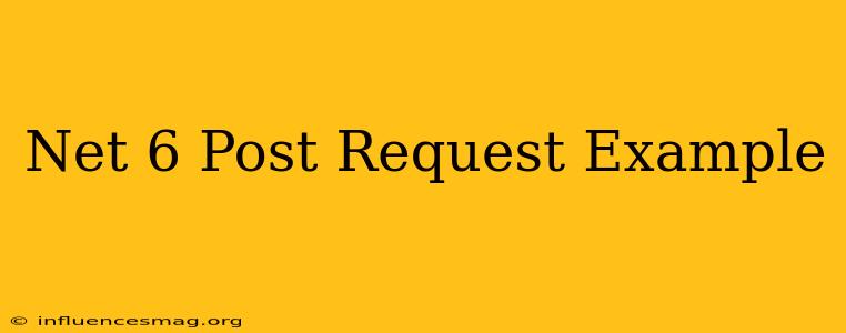 .net 6 Post Request Example