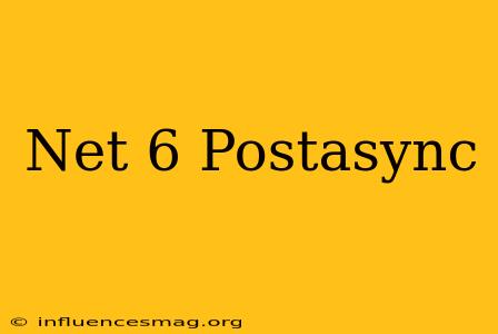 .net 6 Postasync