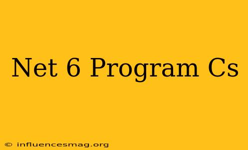 .net 6 Program.cs