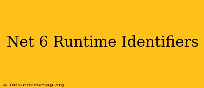 .net 6 Runtime Identifiers