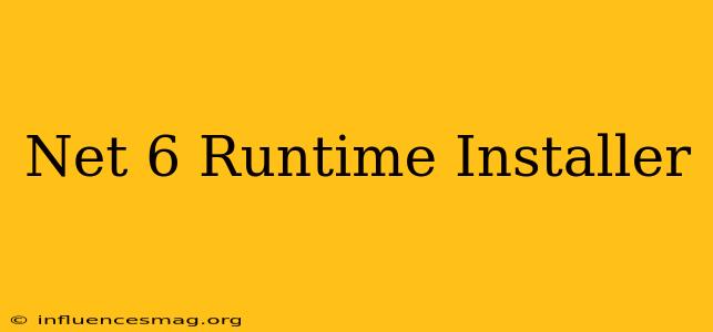 .net 6 Runtime Installer
