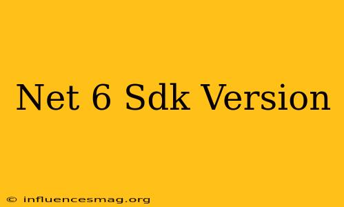 .net 6 Sdk Version