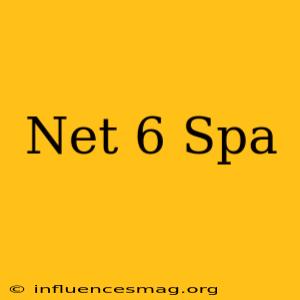 .net 6 Spa