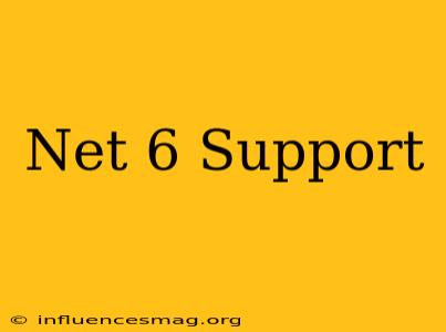 .net 6 Support
