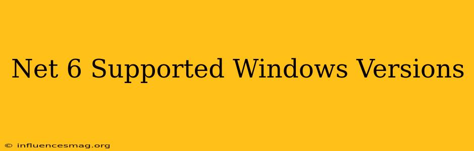 .net 6 Supported Windows Versions