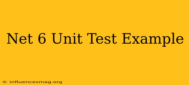 .net 6 Unit Test Example
