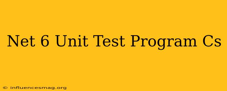 .net 6 Unit Test Program.cs
