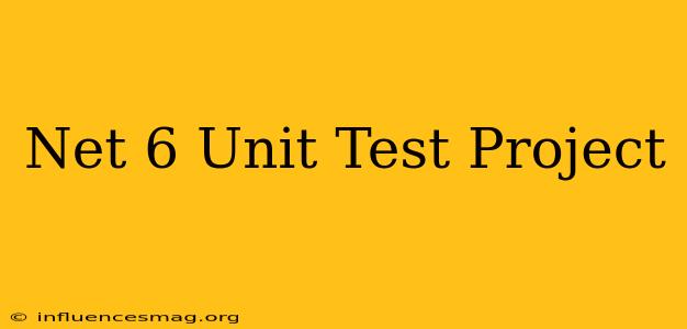 .net 6 Unit Test Project