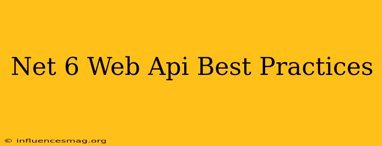 .net 6 Web Api Best Practices