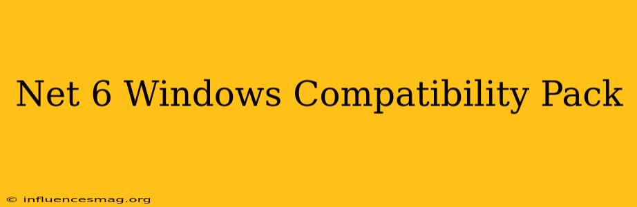 .net 6 Windows Compatibility Pack