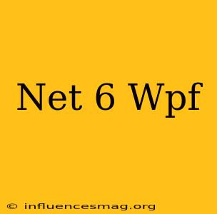 .net 6 Wpf