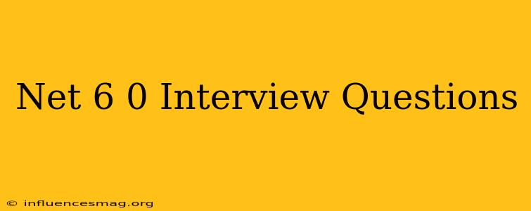 .net 6.0 Interview Questions