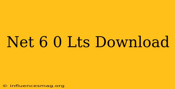 .net 6.0 Lts Download