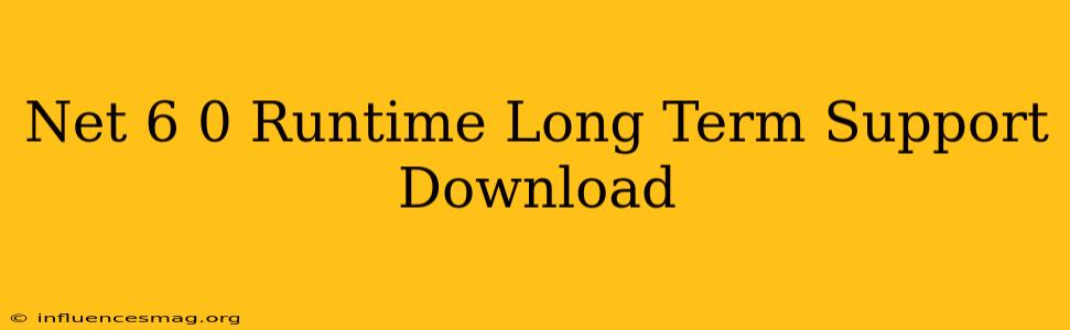 .net 6.0 Runtime (long Term Support) Download