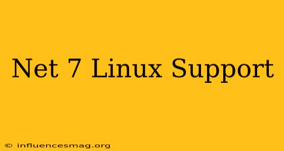 .net 7 Linux Support