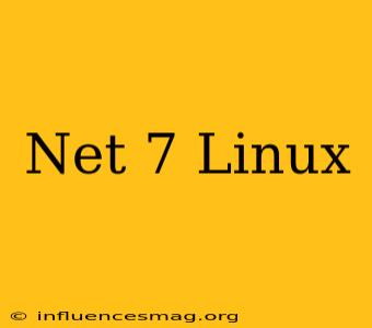.net 7 Linux