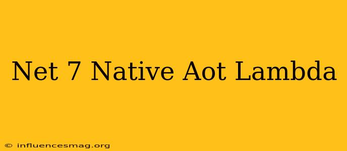 .net 7 Native Aot Lambda