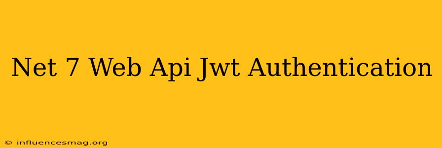 .net 7 Web Api Jwt Authentication