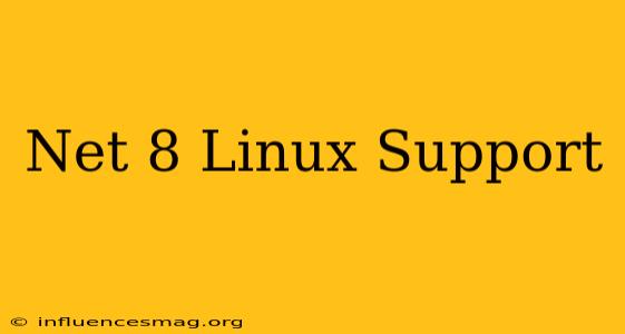 .net 8 Linux Support