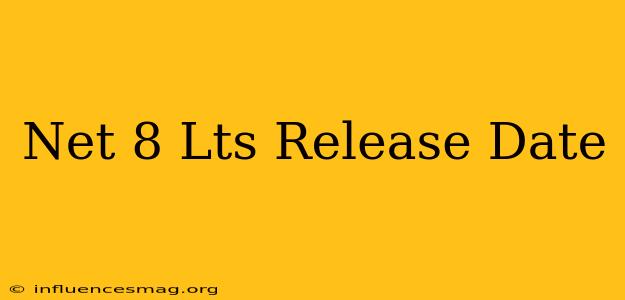 .net 8 Lts Release Date