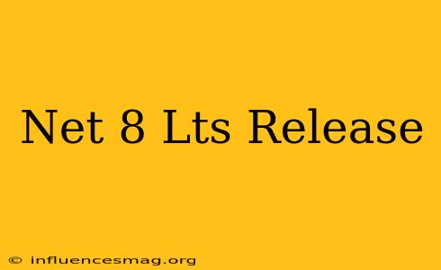 .net 8 Lts Release