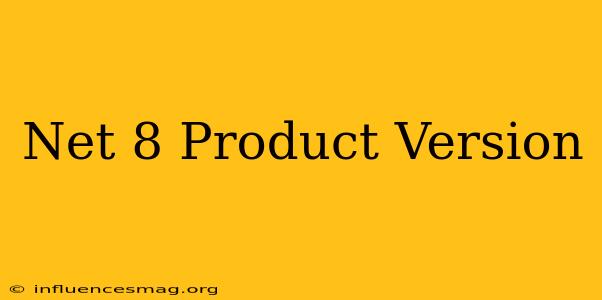 .net 8 Product Version