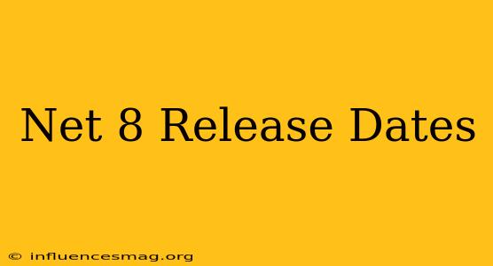 .net 8 Release Dates